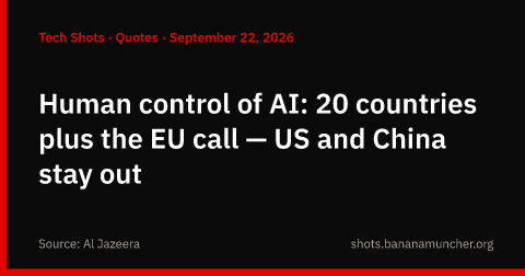 Control humano de la IA: 20 países más la UE — EE.UU. y China fuera