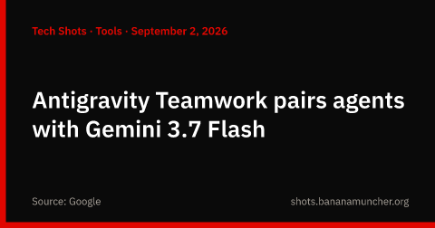 Antigravity Teamwork combina agentes con Gemini 3.7 Flash