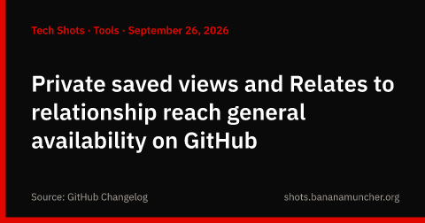 Vistas guardadas privadas y la relación Relates to llegan a disponibilidad general en GitHub