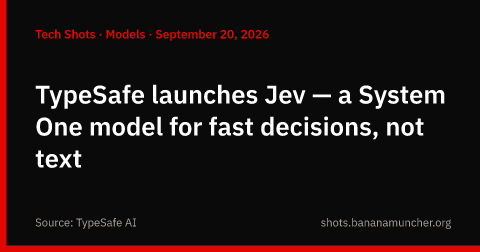 TypeSafe lanza Jev — modelo System One para decisiones rápidas, no texto